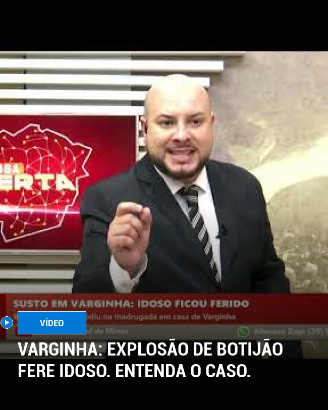 Varginha: Explosão de botijão fere idoso. Entenda o caso.