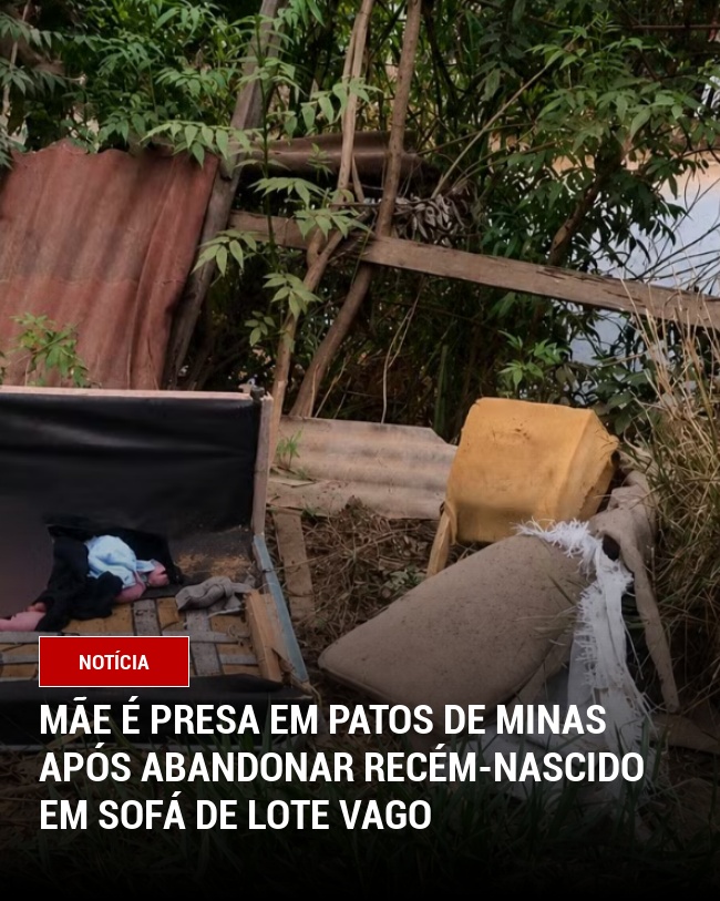 Mãe é Presa em Patos de Minas Após Abandonar Recém-Nascido em Sofá de Lote Vago