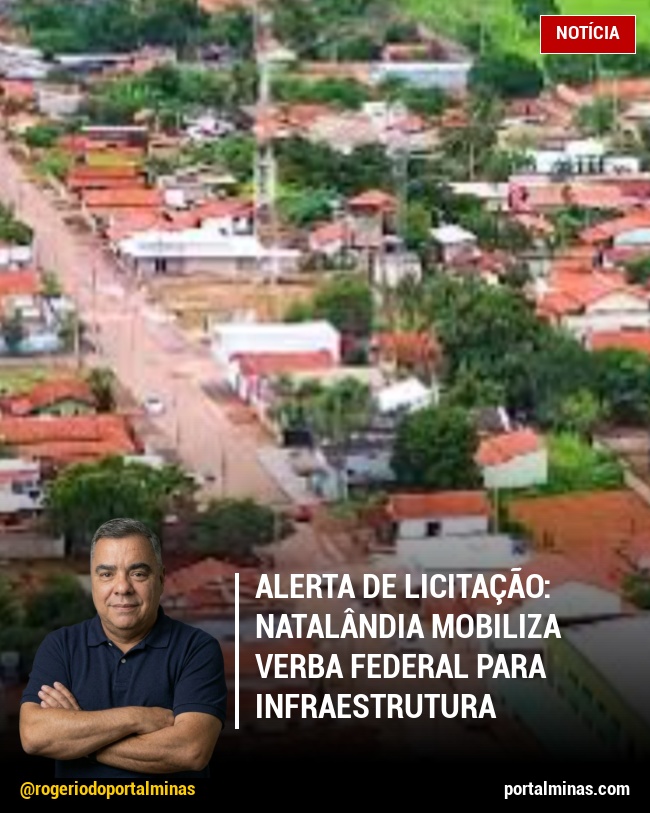 Alerta de Licitação: Natalândia Mobiliza Verba Federal para Infraestrutura