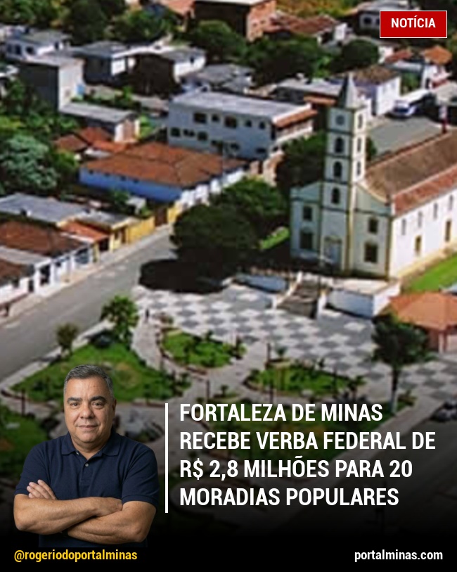 Fortaleza de Minas Recebe Verba Federal de R$ 2,8 Milhões para 20 Moradias Populares