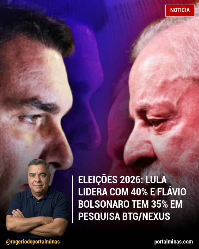Eleições 2026: Lula Lidera com 40% e Flávio Bolsonaro Tem 35% em Pesquisa BTG/Nexus