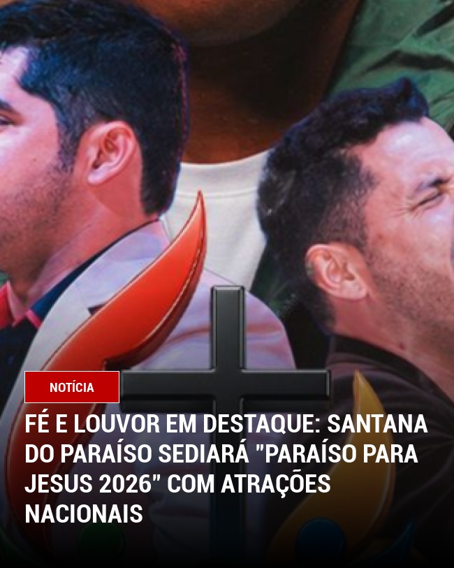 Fé e Louvor em Destaque: Santana do Paraíso Sediará "Paraíso para Jesus 2026" com Atrações Nacionais
