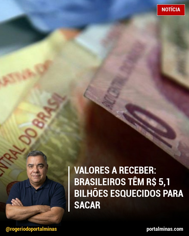 Valores a Receber: Brasileiros Têm R$ 5,1 Bilhões Esquecidos para Sacar