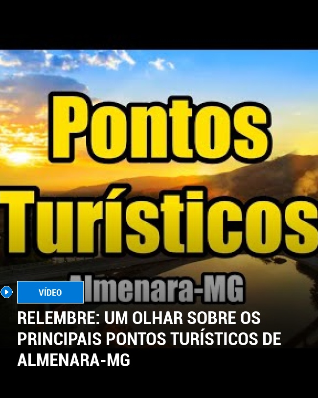 RELEMBRE: Um Olhar Sobre os Principais Pontos Turísticos de Almenara-MG
