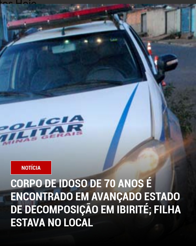 Corpo de idoso de 70 anos é encontrado em avançado estado de decomposição em Ibirité; filha estava no local