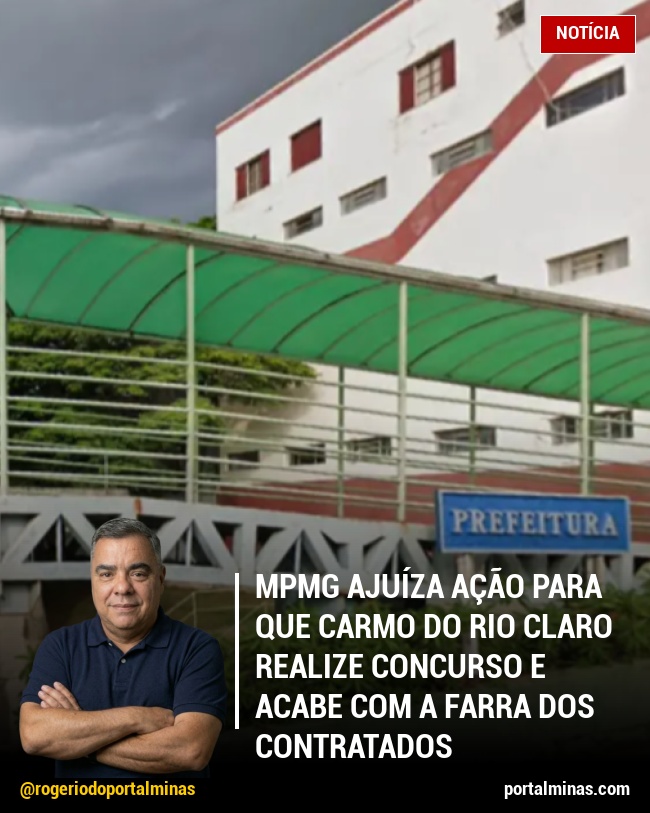 MPMG Ajuíza Ação para que Carmo do Rio Claro Realize Concurso e Acabe com a Farra dos Contratados