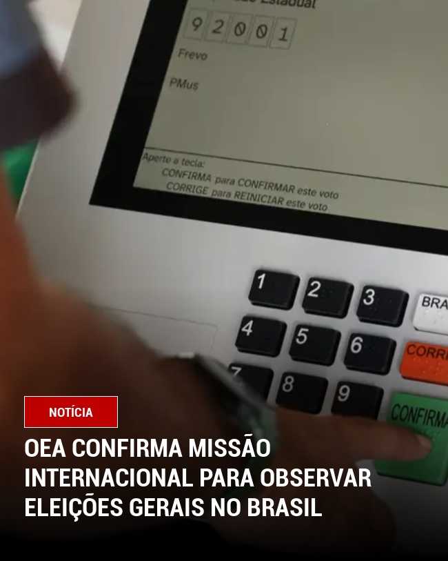 OEA Confirma Missão Internacional para Observar Eleições Gerais no Brasil