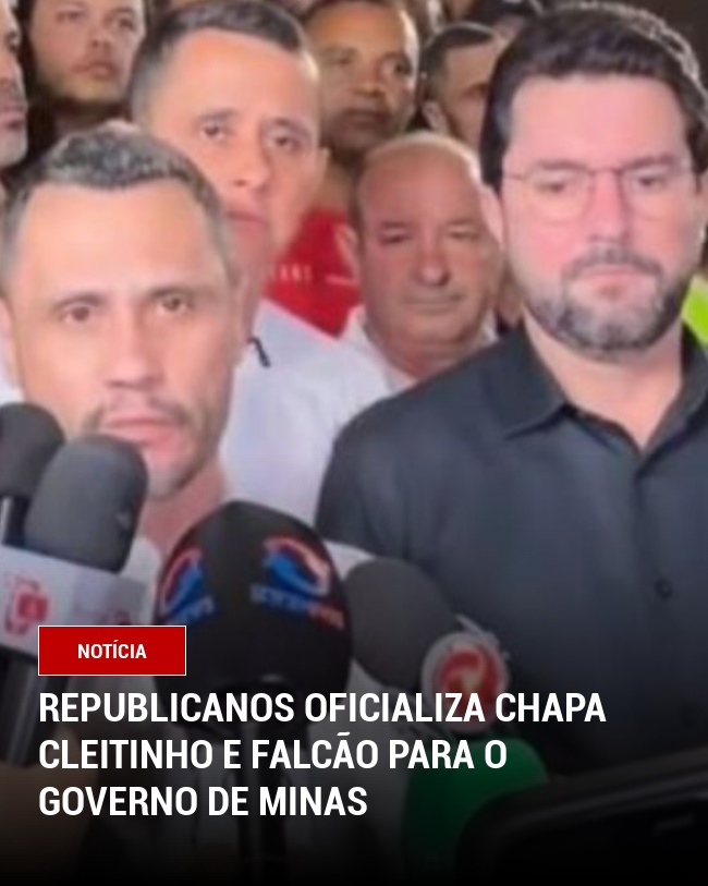 Republicanos oficializa chapa Cleitinho e Falcão para o Governo de Minas