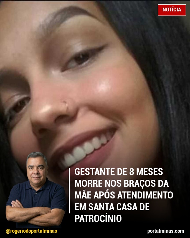 Gestante de 8 Meses Morre nos Braços da Mãe Após Atendimento em Santa Casa de Patrocínio