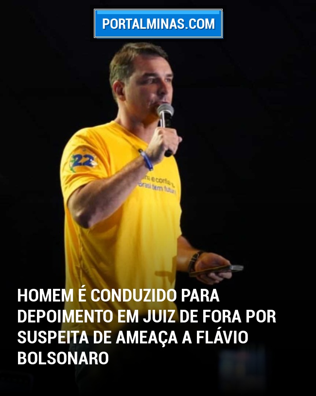 Homem é Conduzido para Depoimento em Juiz de Fora por Suspeita de Ameaça a Flávio Bolsonaro