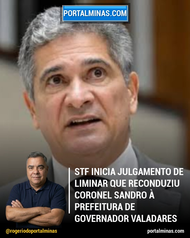 STF inicia julgamento de liminar que reconduziu Coronel Sandro à prefeitura de Governador Valadares