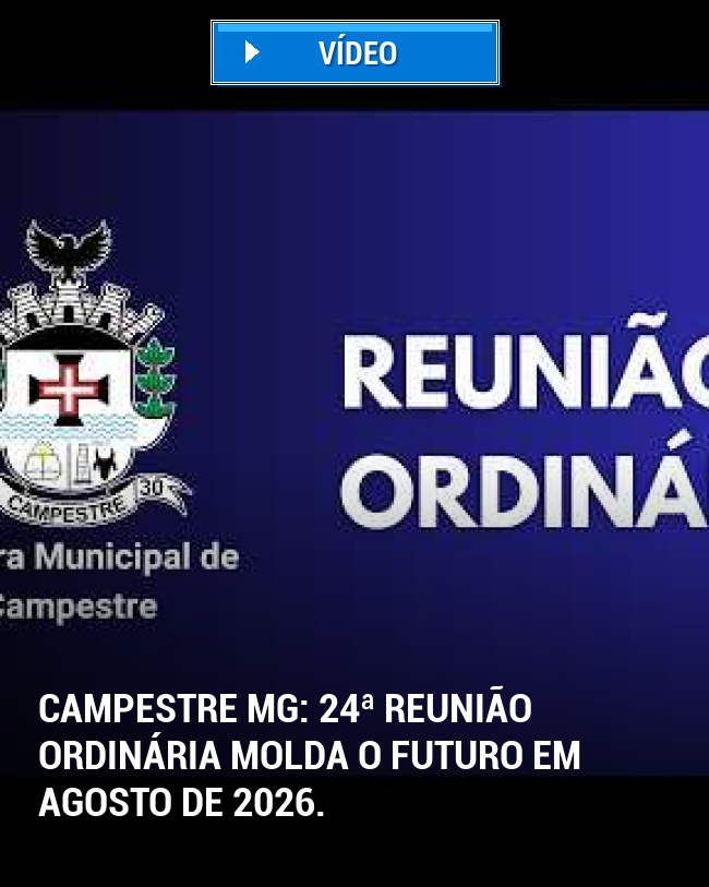 Campestre MG: 24ª Reunião Ordinária molda o futuro em agosto de 2026.