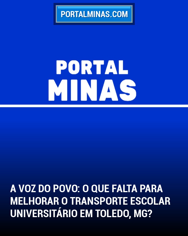 A Voz do Povo: O que falta para melhorar o transporte escolar universitário em Toledo, MG?