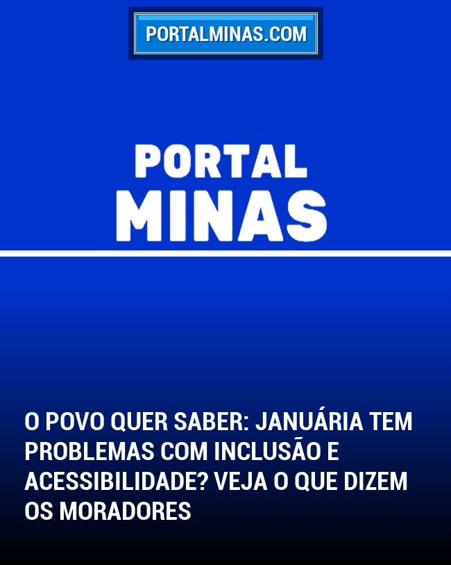 O Povo Quer Saber: Januária tem problemas com inclusão e acessibilidade? Veja o que dizem os moradores