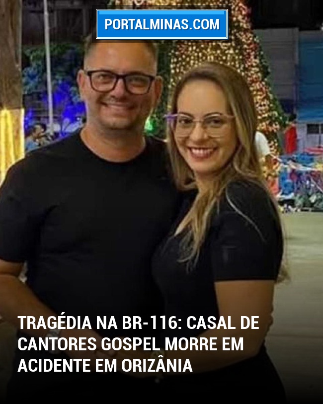 Tragédia na BR-116: Casal de Cantores Gospel Morre em Acidente em Orizânia