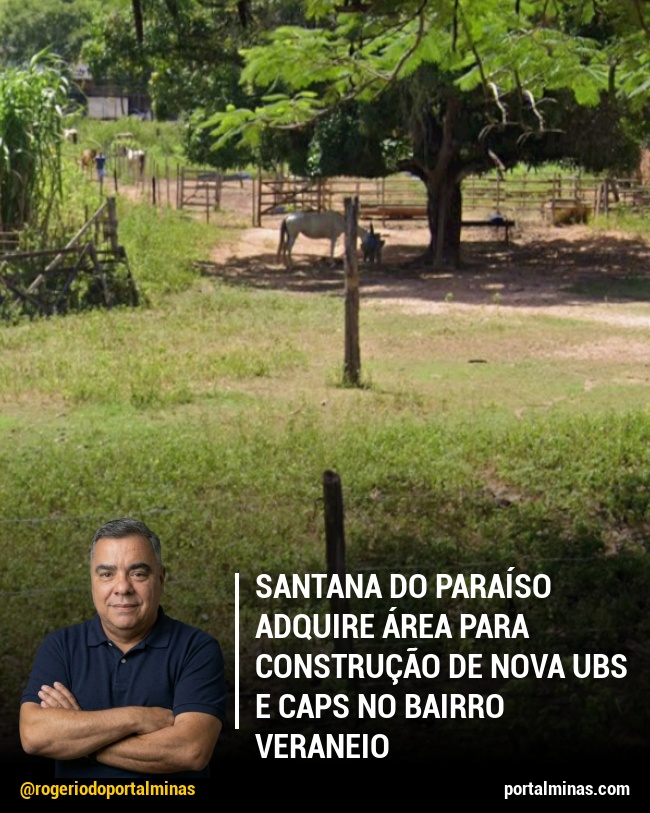 Santana do Paraíso adquire área para construção de nova UBS e CAPS no bairro Veraneio