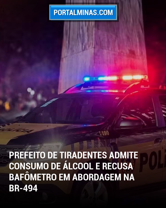 Prefeito de Tiradentes Admite Consumo de Álcool e Recusa Bafômetro em Abordagem na BR-494