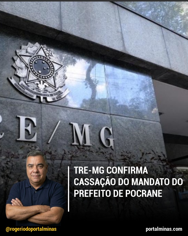 TRE-MG Confirma Cassação do Mandato do Prefeito de Pocrane