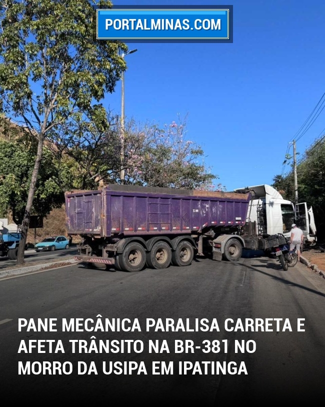 Pane mecânica paralisa carreta e afeta trânsito na BR-381 no morro da Usipa em Ipatinga