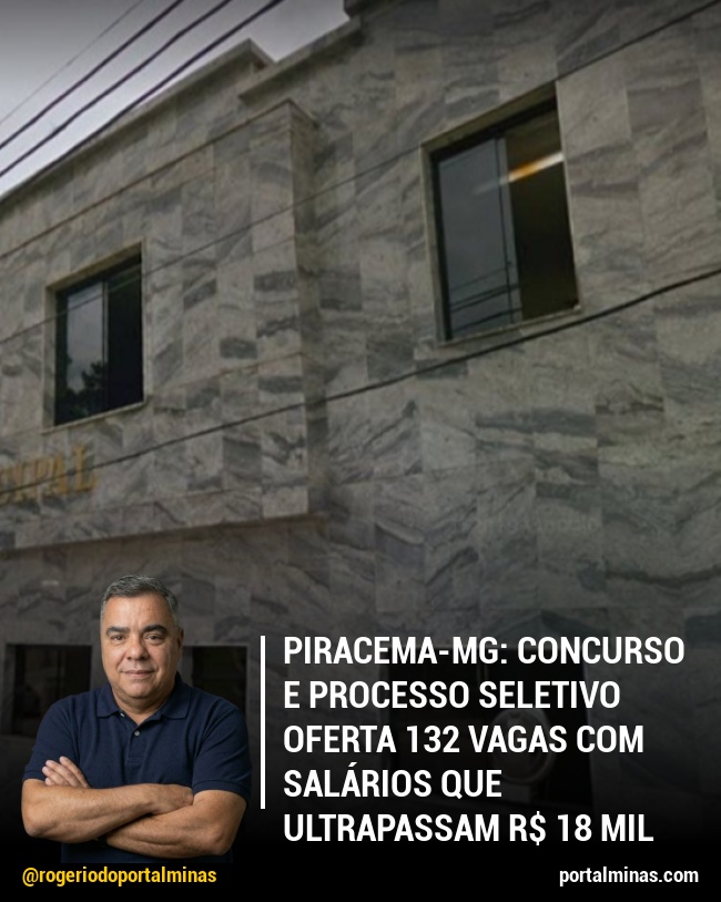 Piracema-MG: Concurso e Processo Seletivo Oferta 132 Vagas com Salários que Ultrapassam R$ 18 Mil
