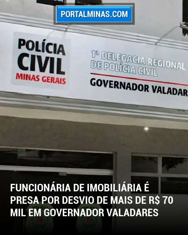 Funcionária de Imobiliária é Presa por Desvio de Mais de R$ 70 Mil em Governador Valadares
