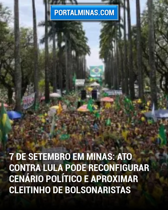7 de Setembro em Minas: Ato contra Lula pode reconfigurar cenário político e aproximar Cleitinho de bolsonaristas