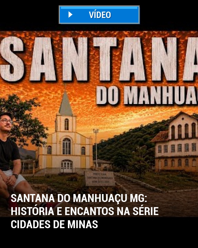 Santana do Manhuaçu MG: História e encantos na série Cidades de Minas