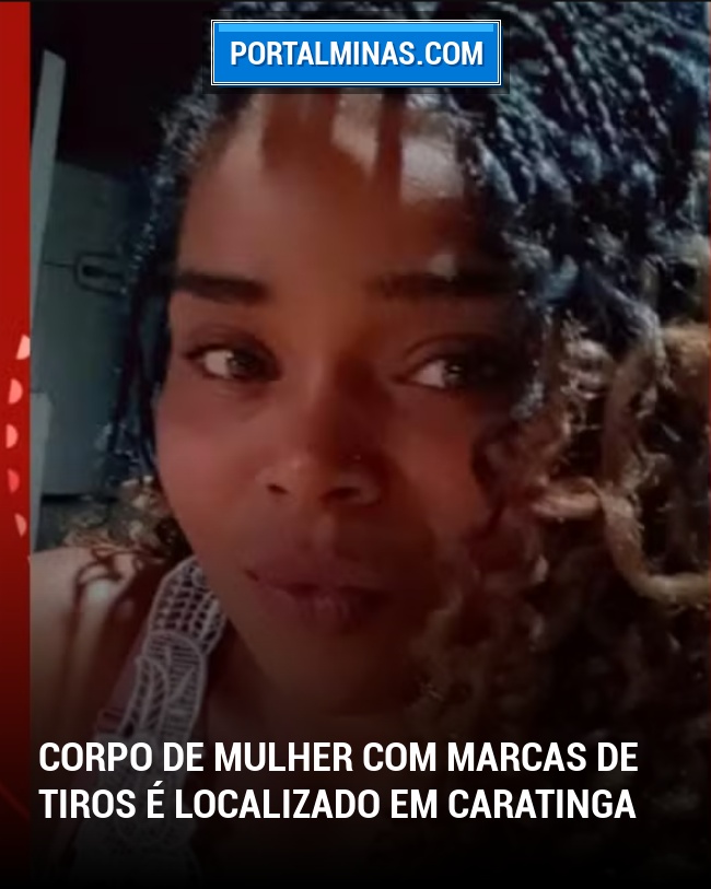Corpo de Mulher com Marcas de Tiros é Localizado em Caratinga