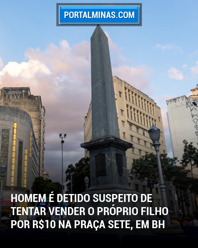 Homem é Detido Suspeito de Tentar Vender o Próprio Filho por R$10 na Praça Sete, em BH