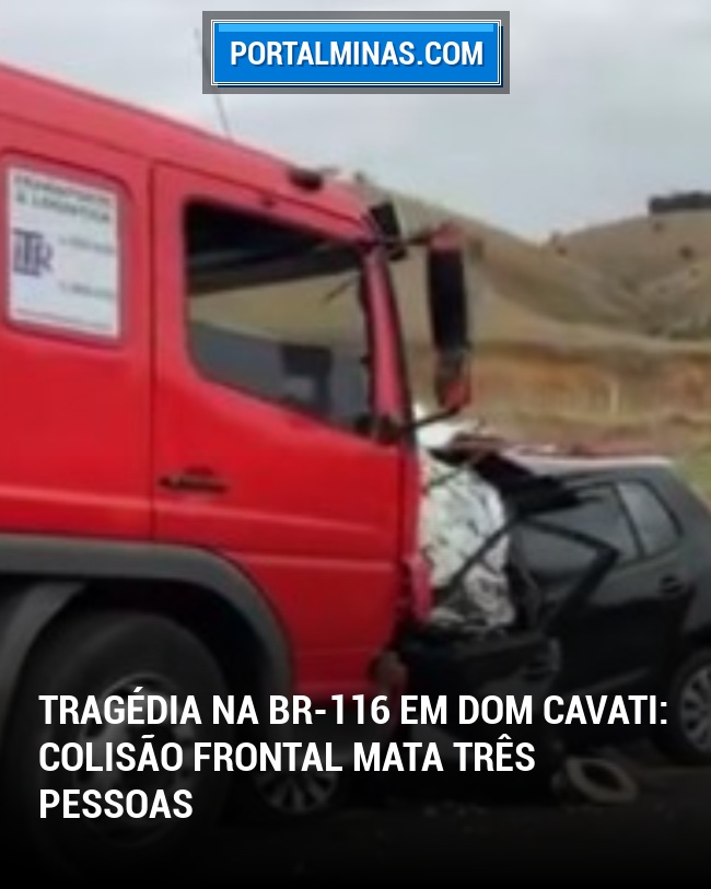 Tragédia na BR-116 em Dom Cavati: Colisão Frontal Mata Três Pessoas