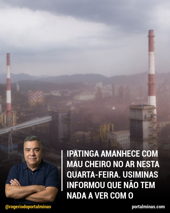 Ipatinga amanhece com mau cheiro no ar nesta quarta-feira. Usiminas informou que não tem nada a ver com o assunto