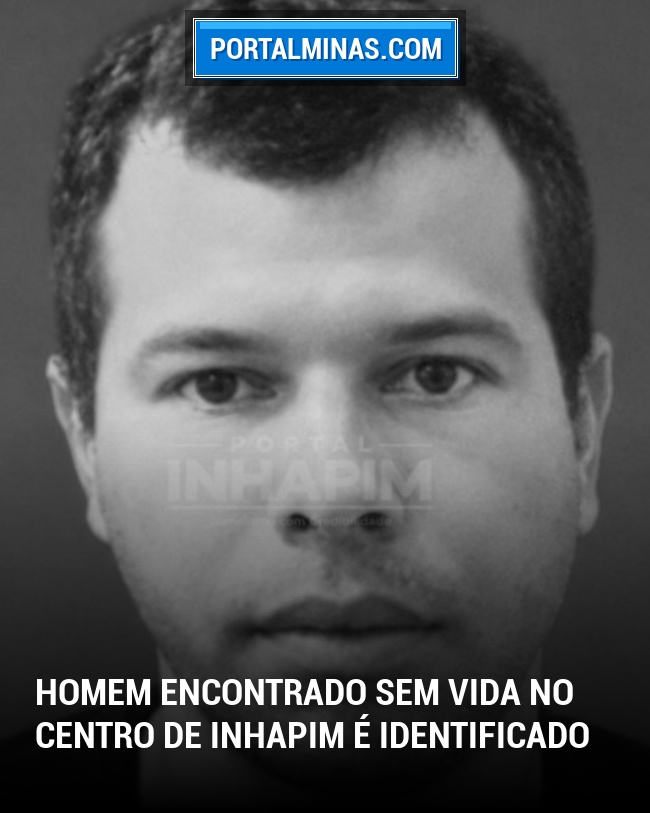 Homem Encontrado Sem Vida no Centro de Inhapim é Identificado