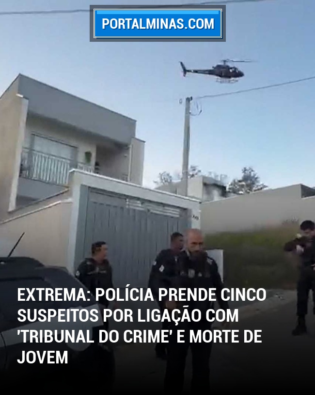 Extrema: Polícia Prende Cinco Suspeitos por Ligação com 'Tribunal do Crime' e Morte de Jovem
