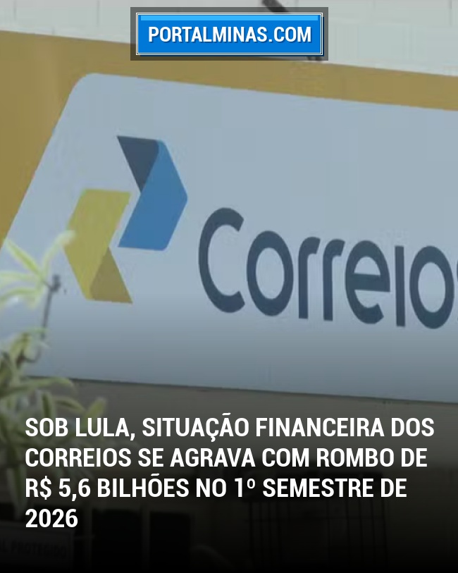 Sob Lula, Situação financeira dos Correios se agrava com rombo de R$ 5,6 bilhões no 1º semestre de 2026