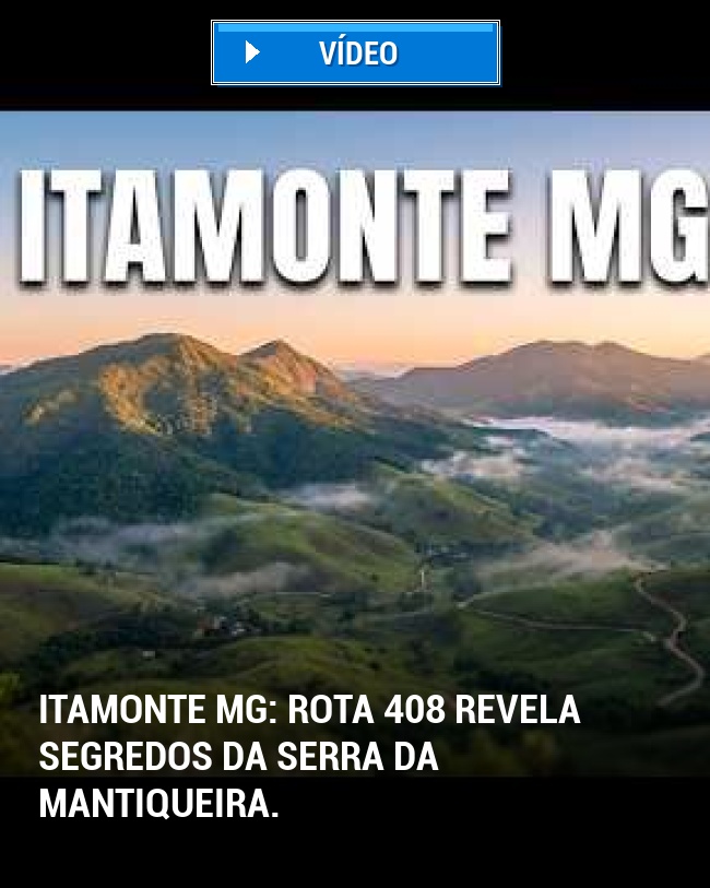 Itamonte MG: Rota 408 revela segredos da Serra da Mantiqueira.