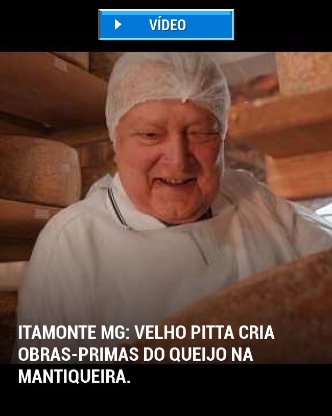 Itamonte MG: Velho Pitta cria obras-primas do queijo na Mantiqueira.