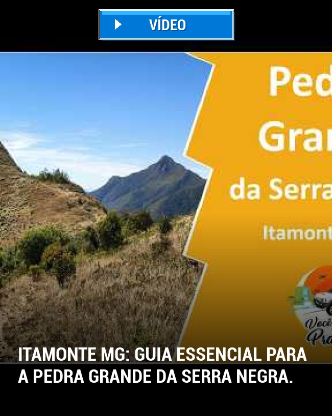 Itamonte MG: Guia essencial para a Pedra Grande da Serra Negra.