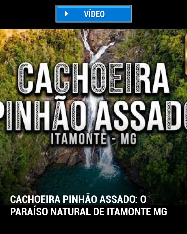 Cachoeira Pinhão Assado: o paraíso natural de Itamonte MG