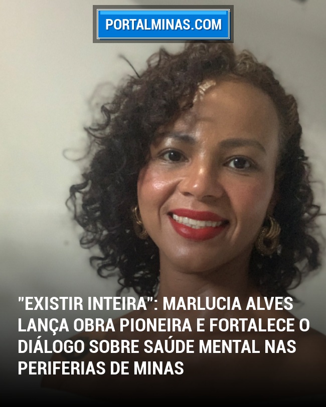 "Existir Inteira": Marlucia Alves Lança Obra Pioneira e Fortalece o Diálogo sobre Saúde Mental nas Periferias de Minas