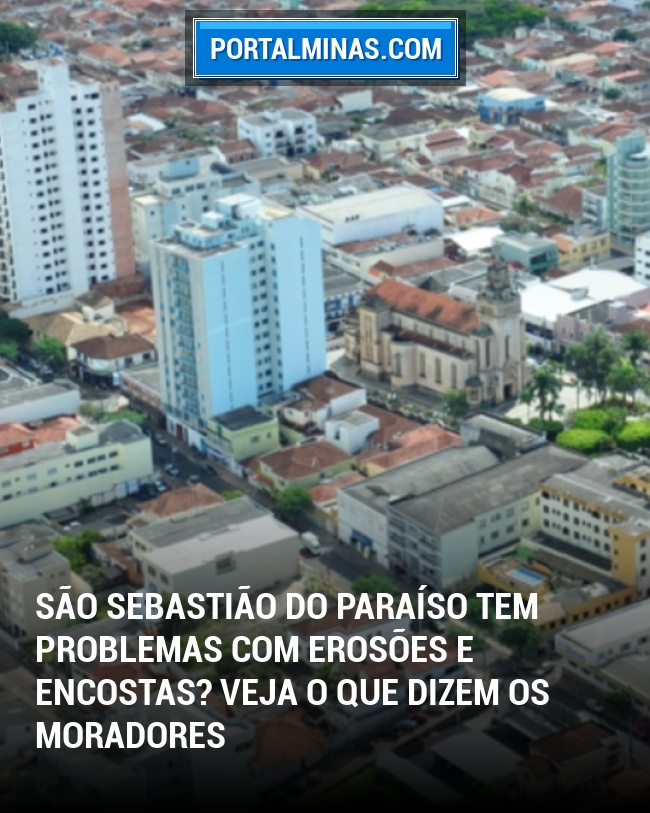São Sebastião do Paraíso tem problemas com erosões e encostas? Veja o que dizem os moradores