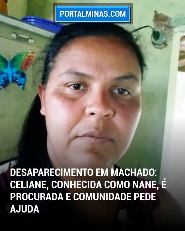 Desaparecimento em Machado: Celiane, conhecida como Nane, é procurada e comunidade pede ajuda