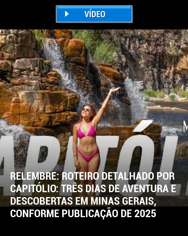 RELEMBRE: Roteiro Detalhado por Capitólio: Três Dias de Aventura e Descobertas em Minas Gerais, conforme publicação de 2025