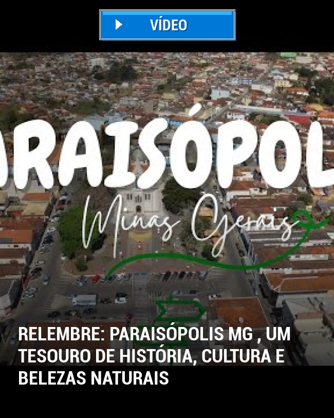 RELEMBRE: Paraisópolis MG , um tesouro de história, cultura e belezas naturais