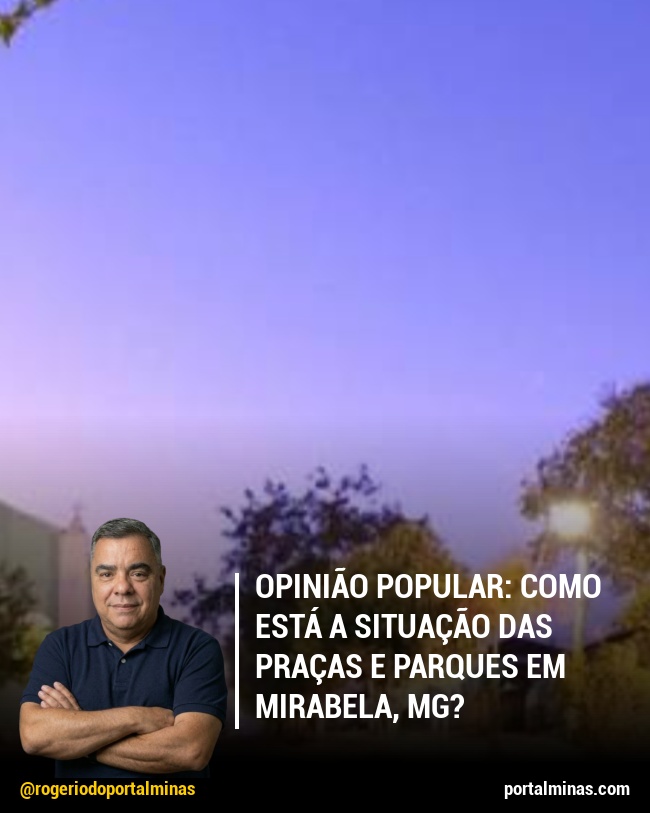 Opinião Popular: Como está a situação das praças e parques em Mirabela, MG?