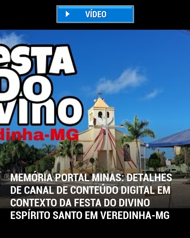 MEMÓRIA PORTAL MINAS: Detalhes de Canal de Conteúdo Digital em Contexto da Festa do Divino Espírito Santo em Veredinha-MG
