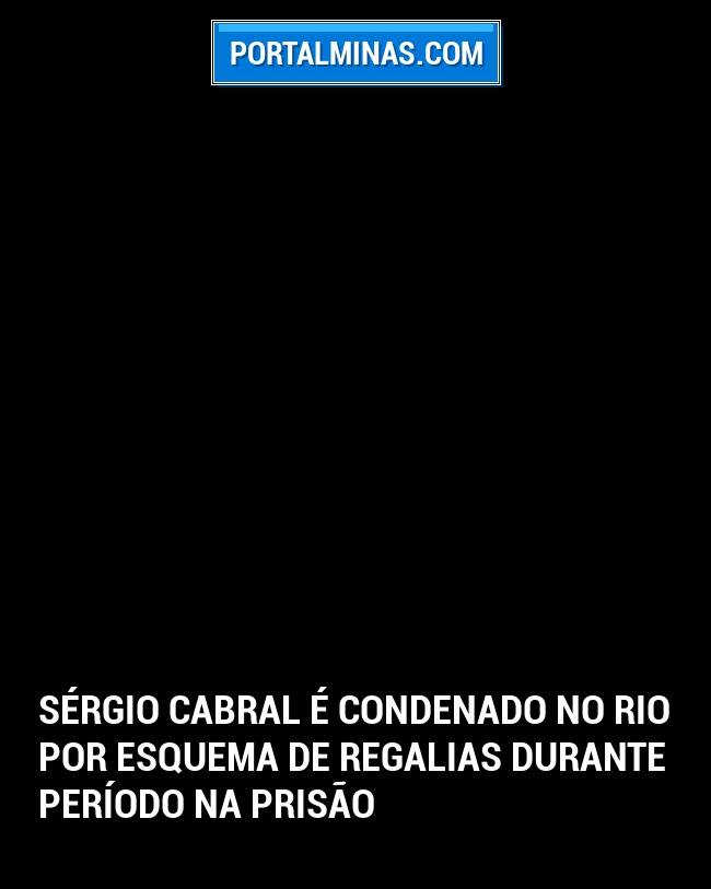 Sérgio Cabral é Condenado no Rio por Esquema de Regalias Durante Período na Prisão