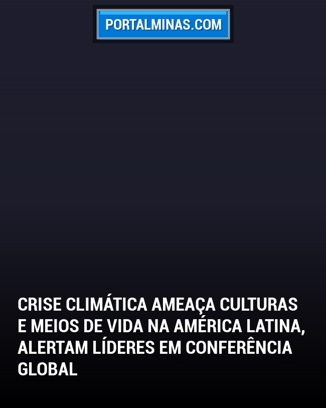 Crise Climática Ameaça Culturas e Meios de Vida na América Latina, Alertam Líderes em Conferência Global