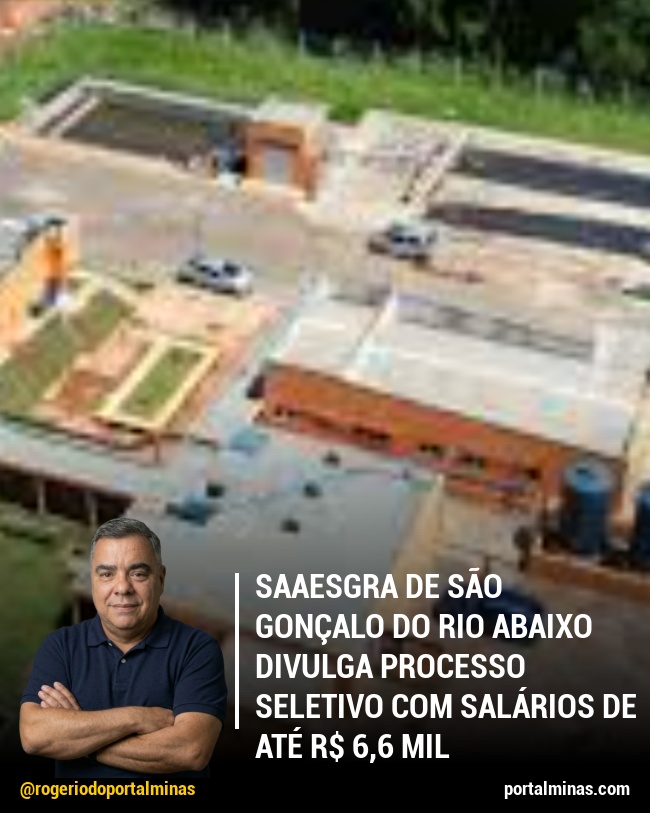 SAAESGRA de São Gonçalo do Rio Abaixo divulga processo seletivo com salários de até R$ 6,6 mil