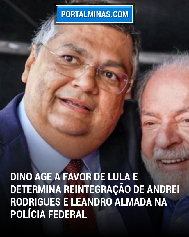 Dino Age a Favor de Lula e Determina Reintegração de Andrei Rodrigues e Leandro Almada na Polícia Federal