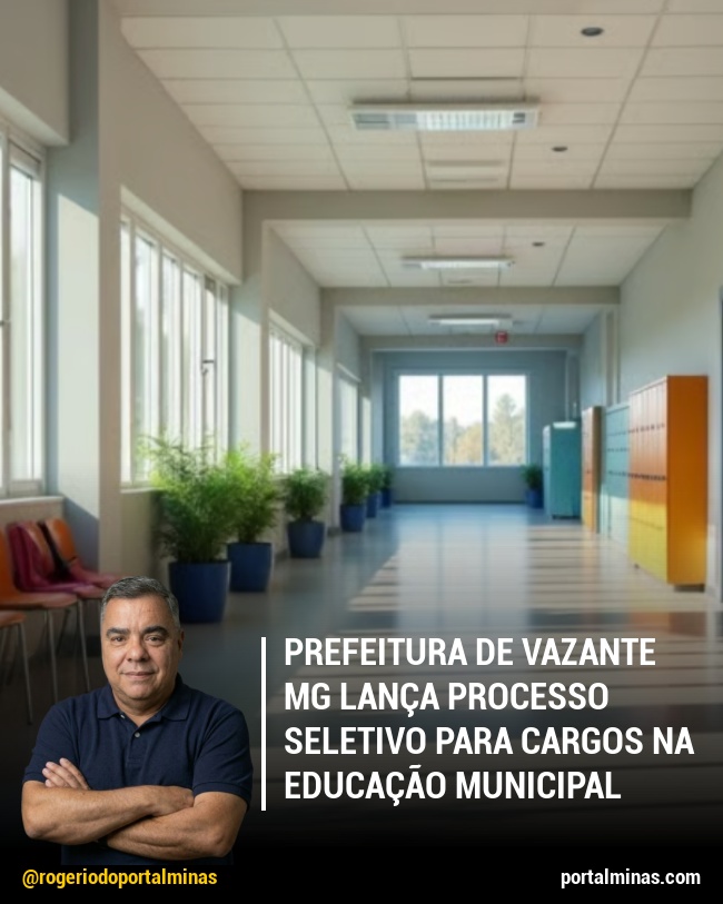 Prefeitura de Vazante MG Lança Processo Seletivo para Cargos na Educação Municipal